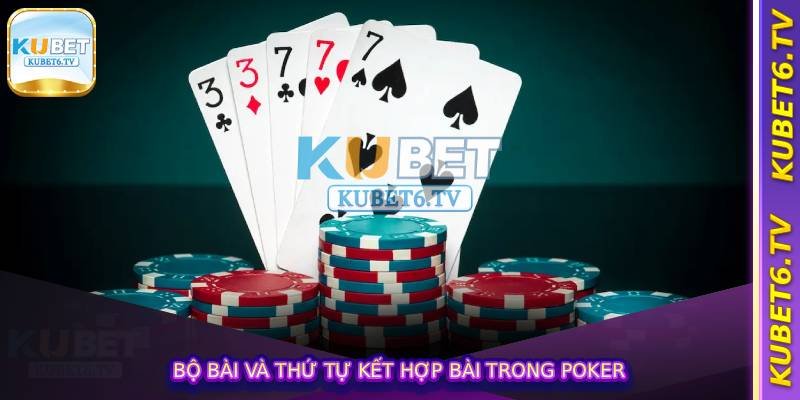 Bộ bài và thứ tự kết hợp bài trong poker