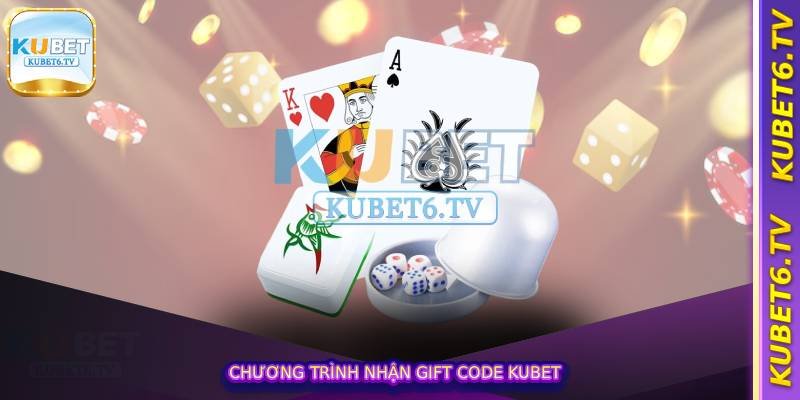 Chương trình nhận gift code kubet