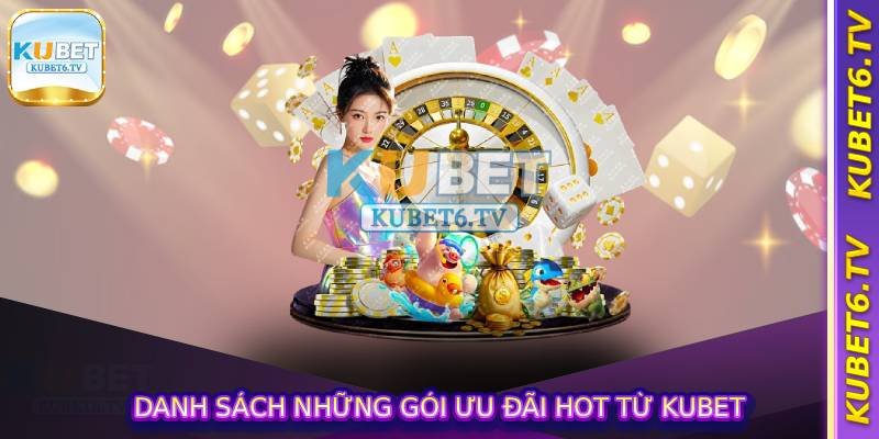 Khuyến Mãi Nạp Kubet - Chính Sách Ưu Đãi Độc Quyền Tại Kubet 2 Danh sách những gói ưu đãi hot từ kubet