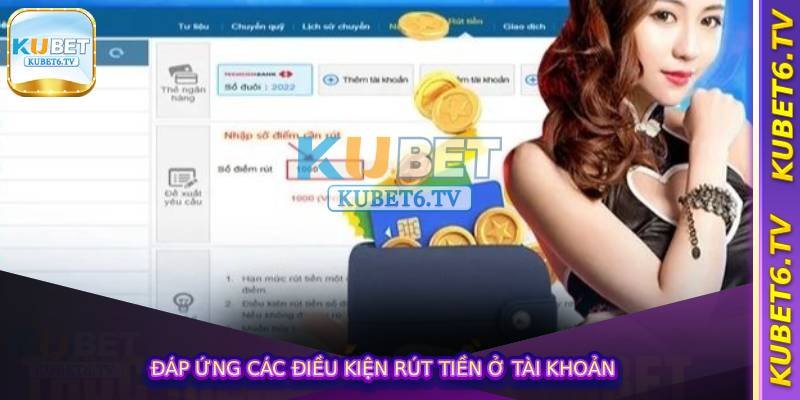 Đáp ứng các điều kiện rút tiền ở tài khoản