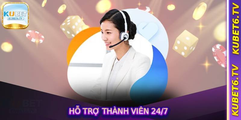 Hỗ trợ thành viên 24/7