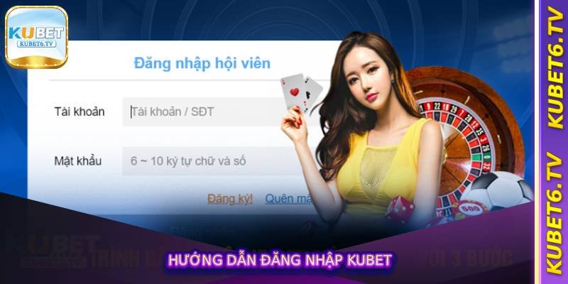 Hướng dẫn đăng nhập kubet