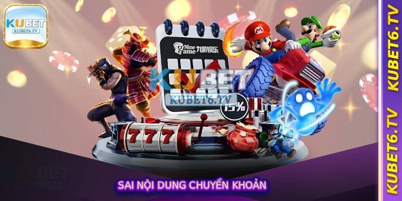 Sai nội dung chuyển khoản