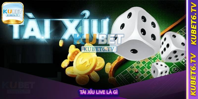 Tài xỉu live là gì