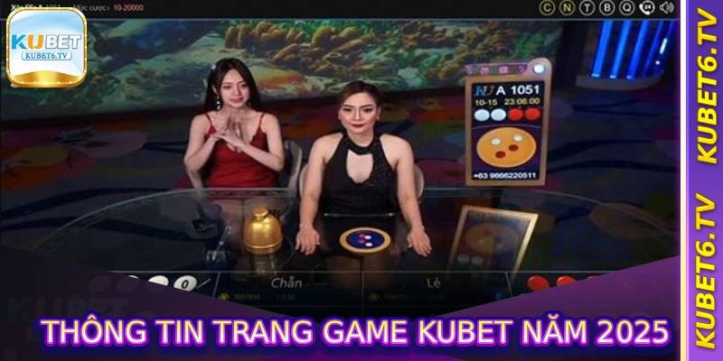 Thông tin trang game Kubet năm 2025