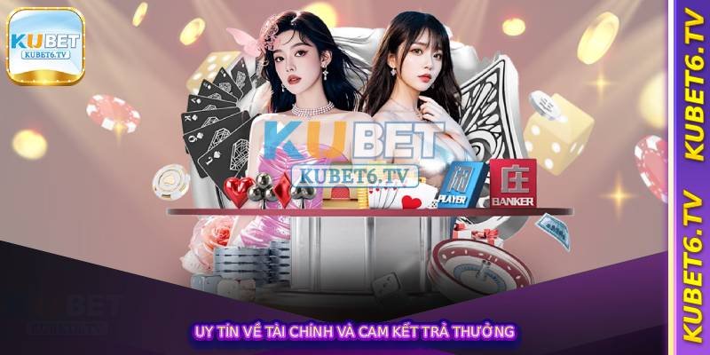 Khuyến Mãi Đăng Ký Kubet – Nhận Quà Miễn Phí Lên Đến 888K 4 Uy tín về tài chính và cam kết trả thưởng
